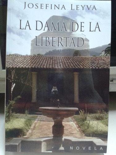 La Dama De La Libertad * Leyva Josefina * Venezuela Novela