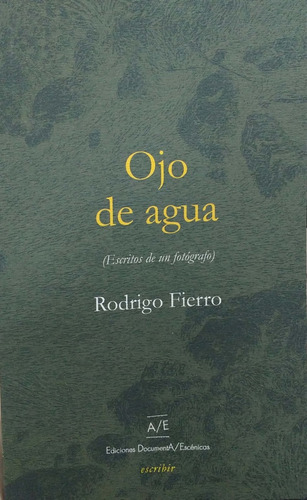Ojo De Agua (escritos De Un Fotógrafo) - Autor