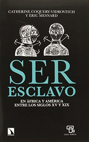 Libro Ser Esclavo En África Y América Entre Los Siglos Xv Y