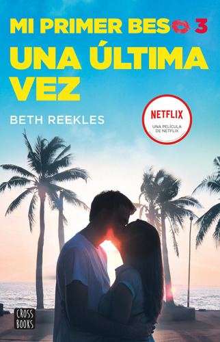 Mi Primer Beso 3. Una Última Vez Reekles, Beth Crossbooks