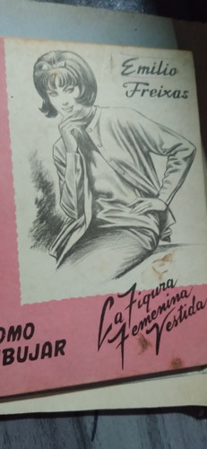 * Emilio Freixas - Como Dibujar La Figura Femenina  Vestida