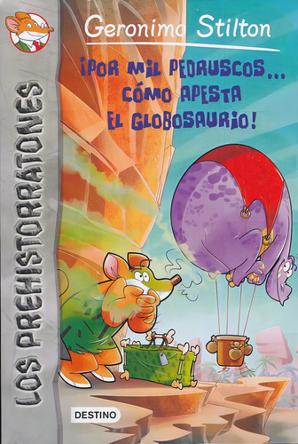 ¡por Mil Pedruscos Cómo Apesta El Globosaurio!, De Geronimo Stilton. Editorial Destino, Tapa Blanda, Edición 1 En Español