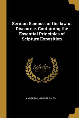 Libro Sermon Science, Or The Law Of Discourse. Containing...