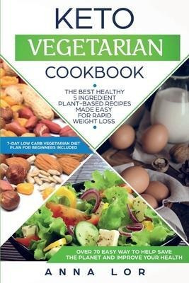 Keto Vegetarian Cookbook : The Best Healthy 5 Ingredient ...