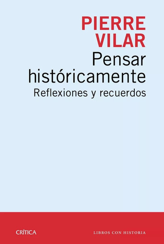 Pensar Historicamente, De Pierre Vilar. Editorial Crítica En Español