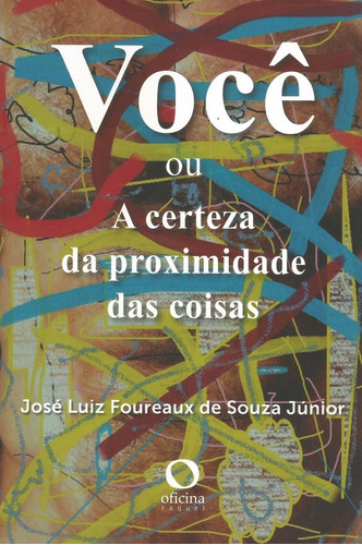 Você ou A certeza da proximidade das coisas, de SOUZA JÚNIOR, José Luiz Foureaux de. Editora Oficinar Ltda, capa mole em português, 2014