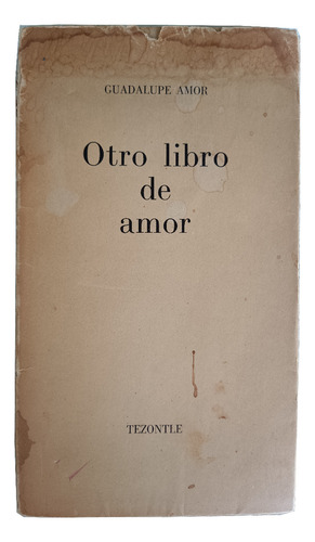 Otro Libro De Amor. Guadalupe Amor. Primera Edición 1955.