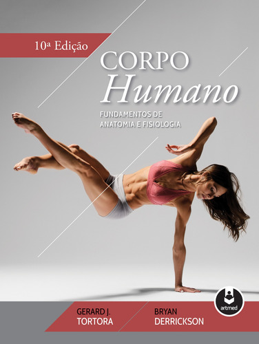 Corpo humano: Fundamentos de Anatomia e Fisiologia, de Tortora, Gerard J.. Artmed Editora Ltda., capa mole em português, 2016