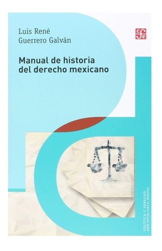 Manual De Historia Del Derecho Mexicano - Luis Rene Guerrero