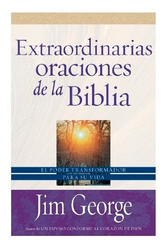 Extraordinarias Oraciones De La Biblias - Jim George