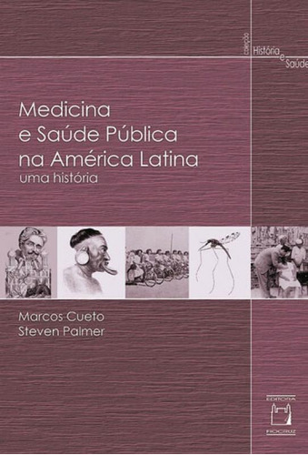 Medici e saúde pública  América Lati: Uma história, de Cueto, Marcos. Editora FIOCRUZ, capa mole, edição 1ª edição - 2016 em português