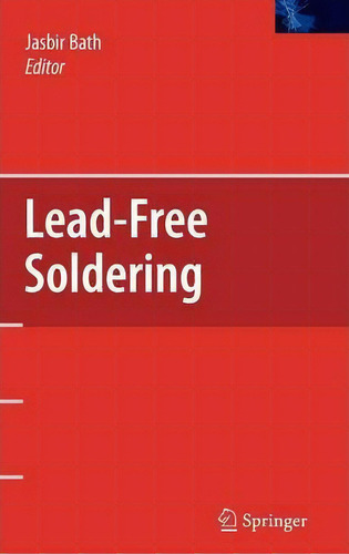 Lead-free Soldering, De Jasbir Bath., Vol. 1. Editorial Springer Verlag New York Inc, Tapa Dura En Inglés