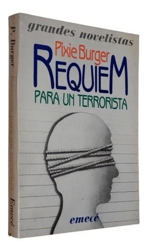 Pixie Burger. Requiem Para Un Terrorista. Emecé&-.