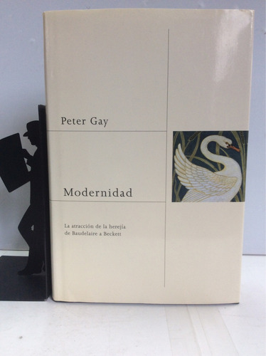 Modernidad - La Atracción De La Herejía - Peter Gay