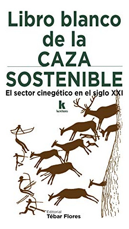 Libro Libro Blanco De La Caza Sostenible De Consultora Keret