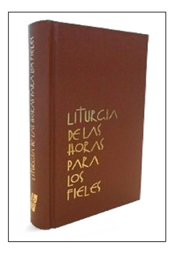 Liturgia De La Horas De Los Fieles -pasta Dura- Buena Prensa