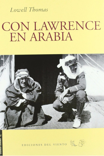 Con Lauwrence De Arabia, De Lowell Thomas., Vol. 0. Editorial Ediciones Del Viento, Tapa Blanda En Español, 2007