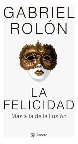 Libro La Felicidad Mas Alla De La Ilusion