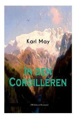 In Den Cordilleren (wildwest-roman) : Spannender Western ...