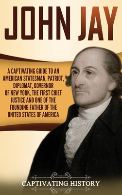 Libro John Jay: A Captivating Guide To An American States...