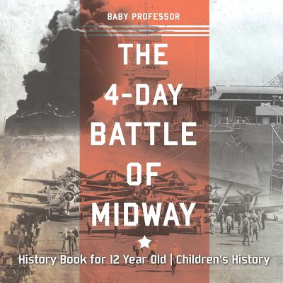 Libro The 4-day Battle Of Midway - History Book For 12 Ye...