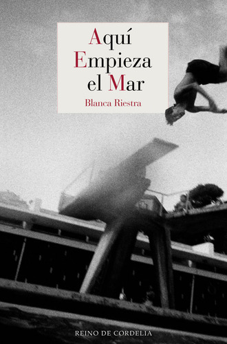 Aqui Empieza El Mar, De Riestra, Blanca., Vol. 1. Editorial Reino De Cordelia, Tapa Blanda, Edición 1 En Español, 2024