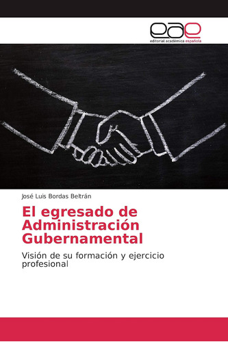 Libro: El Egresado De Administración Gubernamental: Visión D