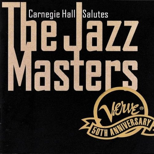 Carnegie Hall Salutes The Jazz Masters: Verve 50th Anniversa