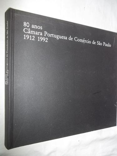 Livro - 80 Anos Camara Portuguesa De Comercio De São Paulo