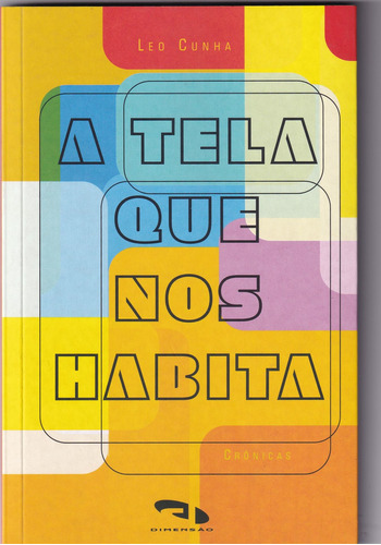 Tela que nos habita, A, de Leo Cunha. Editora DIMENSAO - PARADIDATICO, capa mole em português