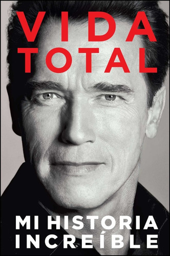 Libro Vida Total [ Mi Historia ] Arnold Schwarzenegger