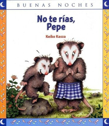 Buenas Noches - No Te Rias, Pepe - Keiko Kasza