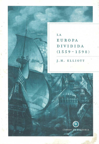 La Europa Dividida (1559-1598) J H Elliot Editorial Crítica