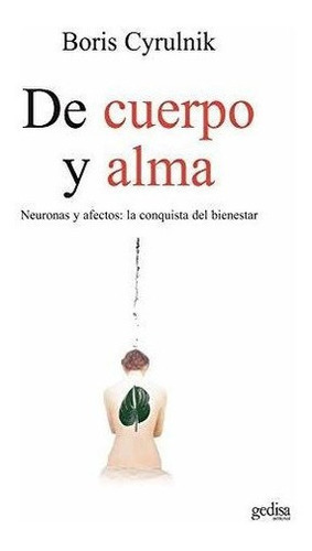 De Cuerpo Y Alma Neuronas Y Afectos La Conquista De, De Cyrulnik, Bo. Editorial Gedisa En Español