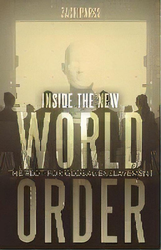 Inside The New World Order : The Plot For Global Enslavement, De Zach Parks. Editorial Abbott Press, Tapa Blanda En Inglés