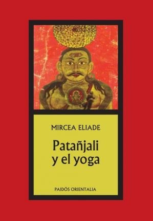 Patanjali Y El Yoga - Mircea Eliade