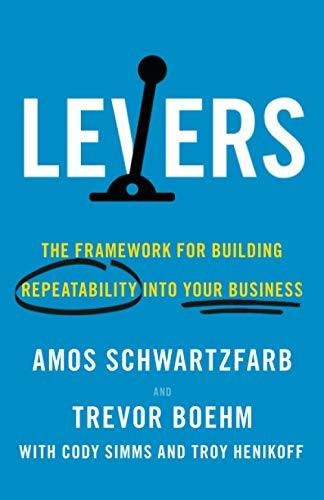 Book : Levers The Framework For Building Repeatability Into