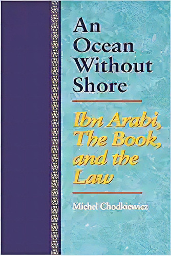An Ocean Without Shore: Ibn Arabi, Th, And The Law, De Michel Chodkiewicz. Editorial State University Of New York Press En Inglés