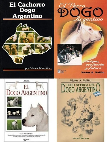 4 Libros Valiño: Cachorro Dogo Argentino + Todo Sobre Dogos