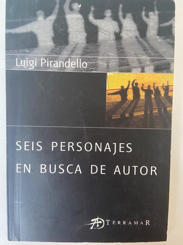 Seis Personajes En Busca De Autor - Luigi Pirandello