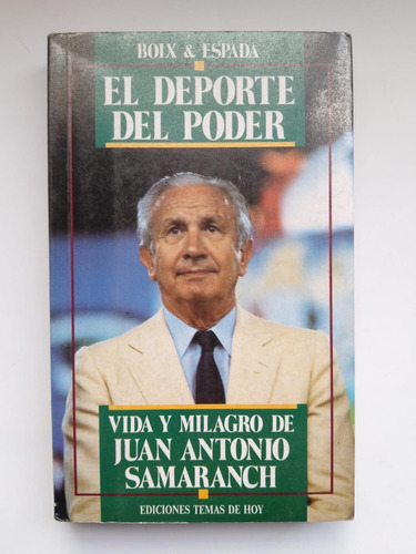 El Deporte Del Poder Vida Y Milagro D Juan Antonio Samaranch