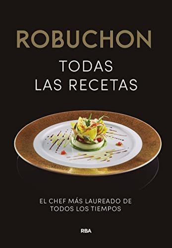 Robuchon. Todas Las Recetas (gastronomía Y Cocina), De Robuchon, Joël. Editorial Rba Libros, Tapa Tapa Dura En Español
