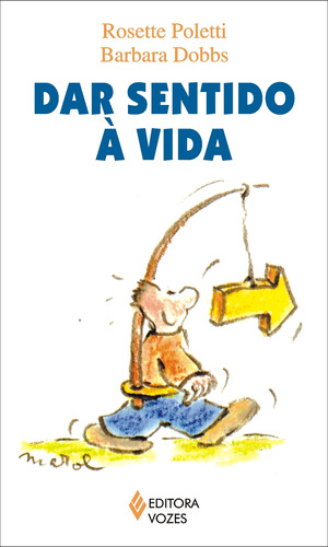 Dar sentido à vida, de Poletti, Rosette. Série Práticas para o bem viver Editora Vozes Ltda., capa mole em português, 2008
