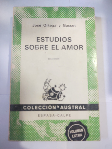 Estudios Sobre El Amor. José Ortega Y Gasset.
