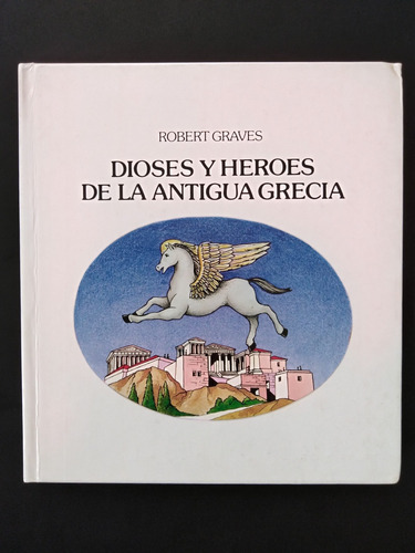 Robert Graves - Dioses Y Héroes De La Antigua Grecia 