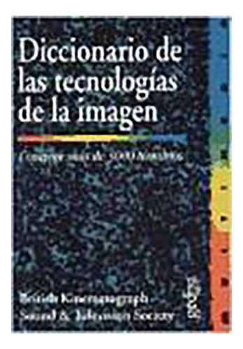 Diccionario De Las Tecnologias De La Imagen - Bksts - #d