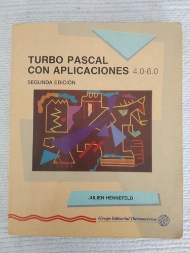 Turbo Pascal Con Aplicaciones 4.0-6.0 Julien Hennefeld 