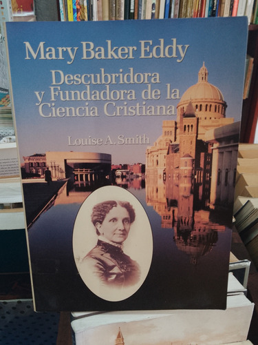 Mary Baker Eddy. Descubridora Y Fundadora De La Ciencia Cris