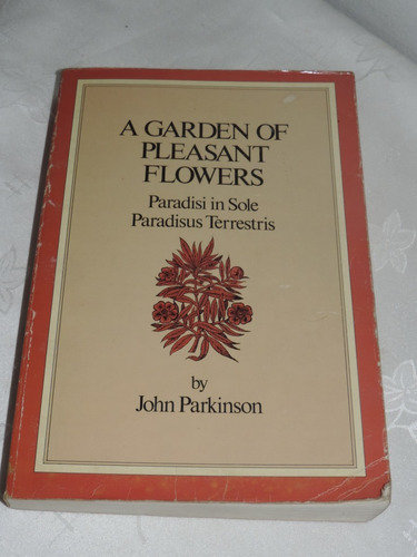 A Garden Of Pleasant Flowers  John Parkinson  Dover New York