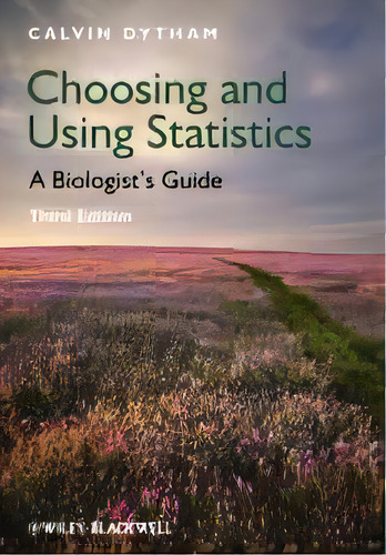 Choosing And Using Statistics : A Biologist's Guide, De Calvin Dytham. Editorial John Wiley And Sons Ltd, Tapa Blanda En Inglés